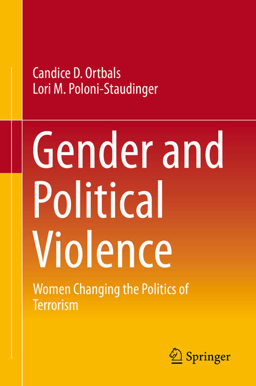 Book cover of Gender and Political Violence: Women Changing The Politics Of Terrorism (1st ed. 2018)