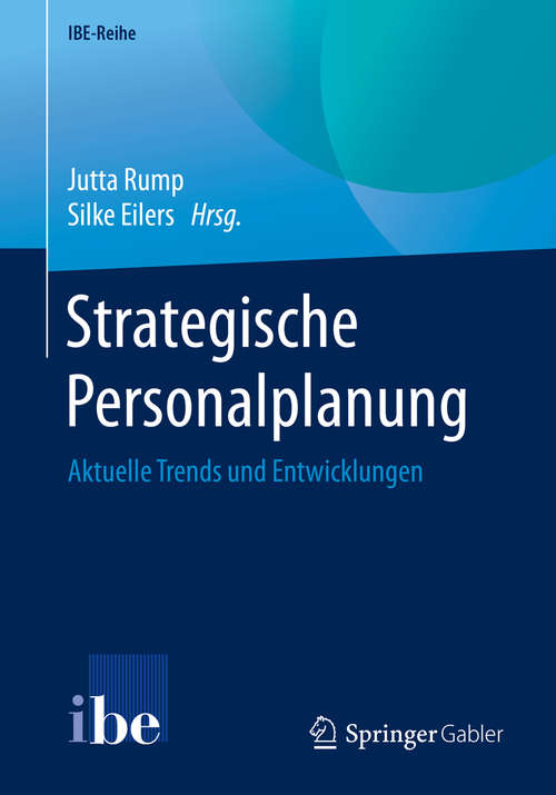 Book cover of Strategische Personalplanung: Aktuelle Trends und Entwicklungen (1. Aufl. 2020) (IBE-Reihe)