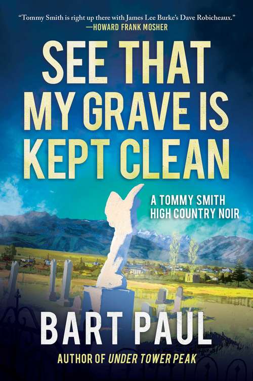 Book cover of See That My Grave Is Kept Clean: A Tommy Smith High Country Noir, Book Three (Tommy Smith High Country Noir #3)