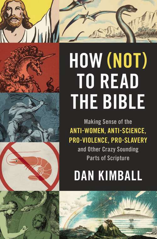 Book cover of How (Not) to Read the Bible: Making Sense of the Anti-women, Anti-science, Pro-violence, Pro-slavery and Other Crazy-Sounding Parts of Scripture