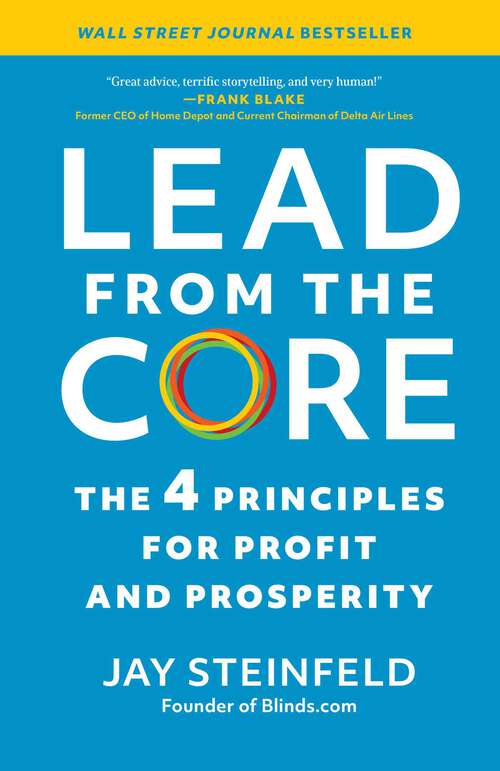 Book cover of Lead from the Core: The 4 Principles for Profit and Prosperity