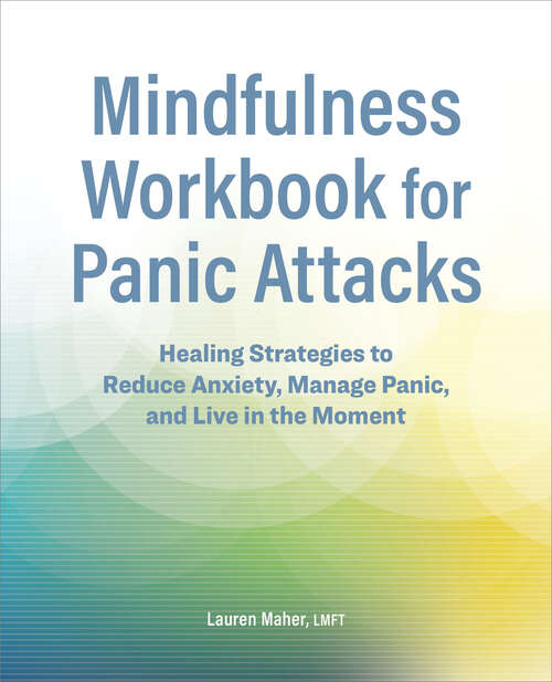 Book cover of Mindfulness Workbook for Panic Attacks: Healing Strategies to Reduce Anxiety, Manage Panic and Live in the Moment