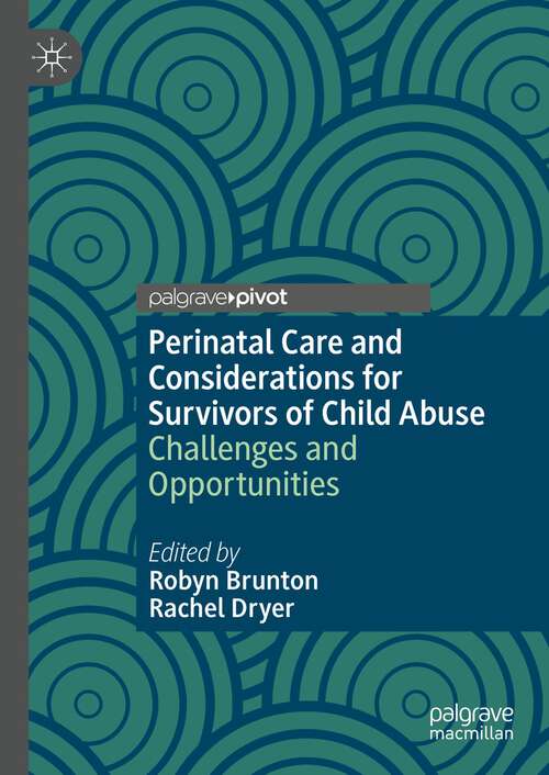 Book cover of Perinatal Care and Considerations for Survivors of Child Abuse: Challenges and Opportunities (1st ed. 2023)