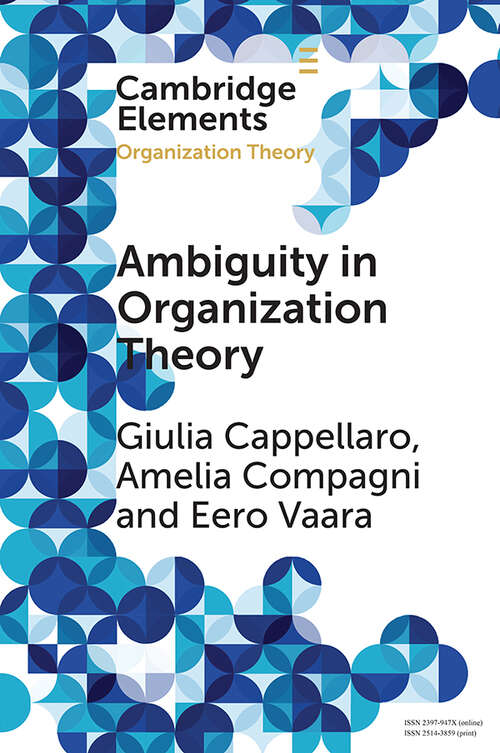 Book cover of Ambiguity in Organization Theory: From Intrinsic to Strategic Perspectives (Elements in Organization Theory)