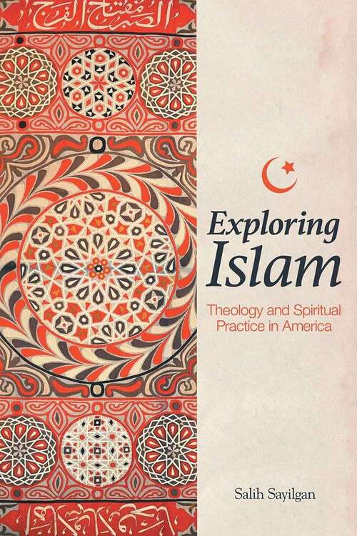 Book cover of Exploring Islam: Theology and Spiritual Practice in America
