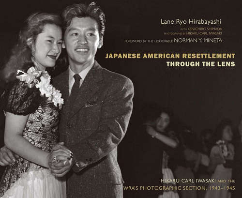 Book cover of Japanese American Resettlement through the Lens: Hikaru Iwasaki and the WRA's Photographic Section, 1943-1945