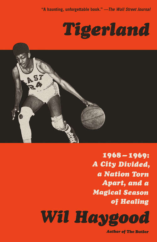 Book cover of Tigerland: 1968-1969: A City Divided, a Nation Torn Apart, and a Magical Season of Healing