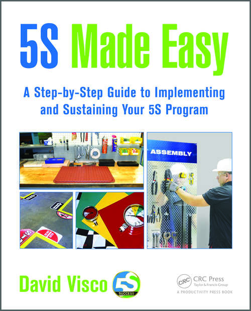 Book cover of 5S Made Easy: A Step-by-Step Guide to Implementing and Sustaining Your 5S Program