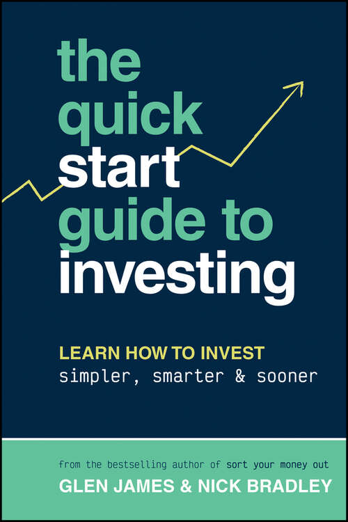 Book cover of The Quick-Start Guide to Investing: Learn How to Invest Simpler, Smarter and Sooner