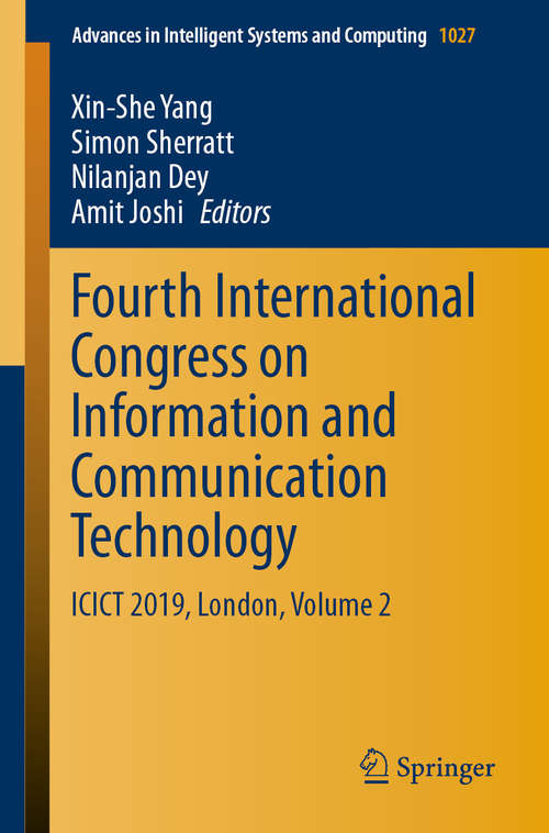 Book cover of Fourth International Congress on Information and Communication Technology: ICICT 2019, London, Volume 2 (1st ed. 2020) (Advances in Intelligent Systems and Computing #1027)