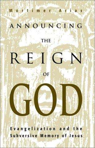 Book cover of Announcing The Reign Of God: Evangelization And The Subversive Memory Of Jesus