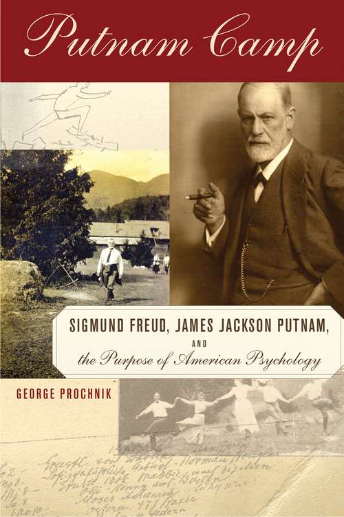 Book cover of Putnam Camp: Sigmund Freud, James Jackson Putnam and the Purpose of American Psychology