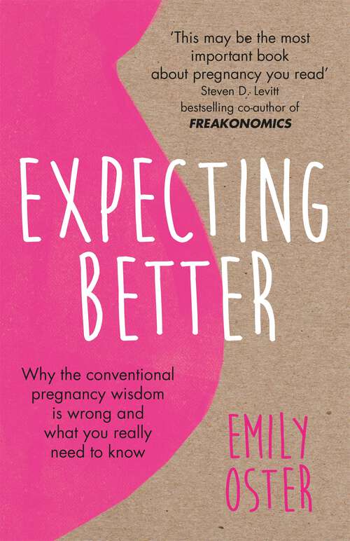Book cover of Expecting Better: Why the Conventional Pregnancy Wisdom is Wrong and What You Really Need to Know