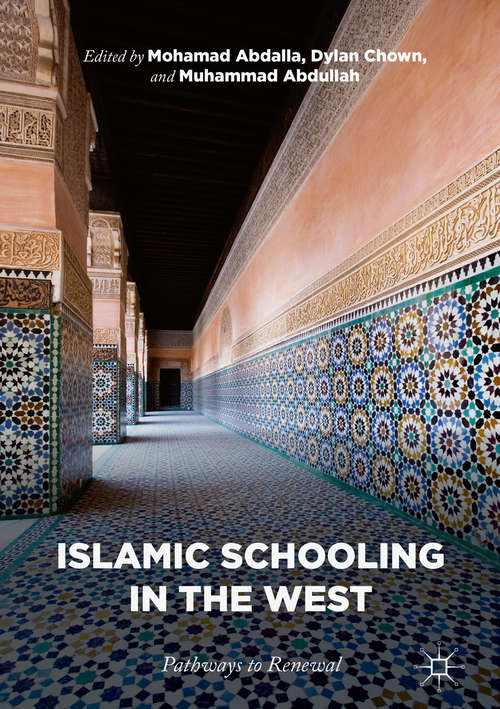 Book cover of Islamic Schooling in the West: Pathways To Renewal (1st ed. 2018)