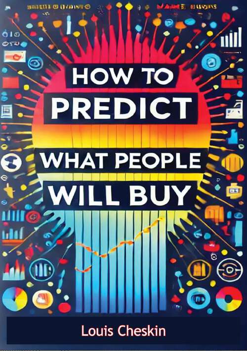 Book cover of How To Predict What People Will Buy: - A Marketer's Guide to the Color and Symbols of Perfect Packaging