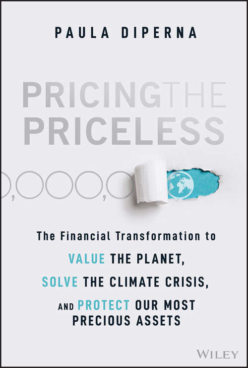 Book cover of Pricing the Priceless: The Financial Transformation to Value the Planet, Solve the Climate Crisis, and Protect Our Most Precious Assets