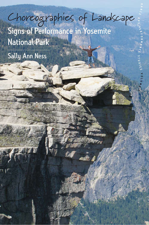 Book cover of Choreographies of Landscape: Signs of Performance in Yosemite National Park