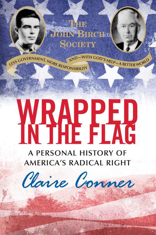 Book cover of Wrapped in the Flag: A Personal History of America's Radical Right