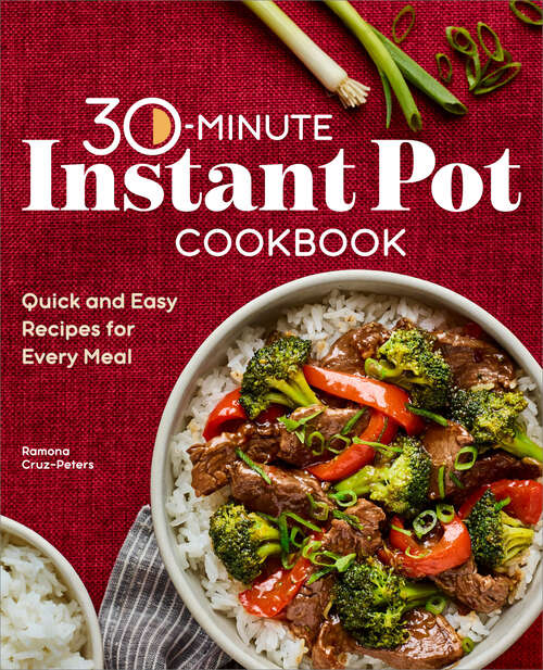 Book cover of 30-Minute Instant Pot Cookbook: Quick and Easy Recipes for Every Meal