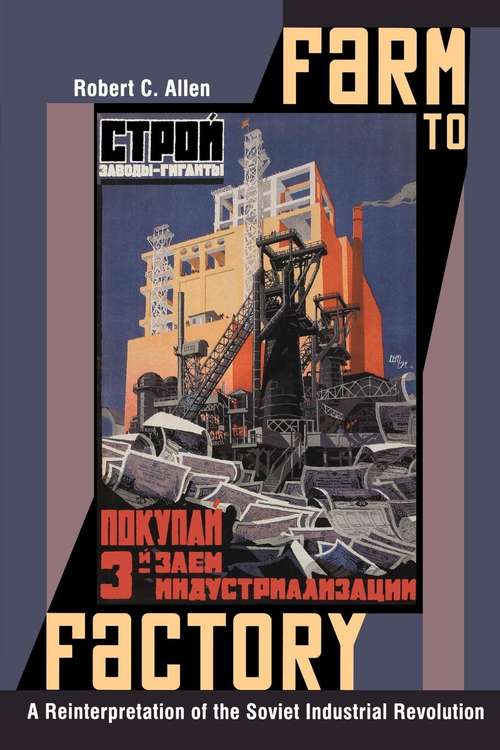 Book cover of Farm to Factory: A Reinterpretation of the Soviet Industrial Revolution (Princeton Economic History of the Western World #29)