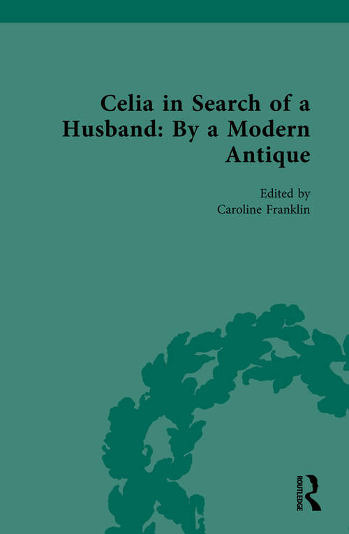 Book cover of Celia in Search of a Husband: By a Modern Antique (Chawton House Library: Women's Novels)