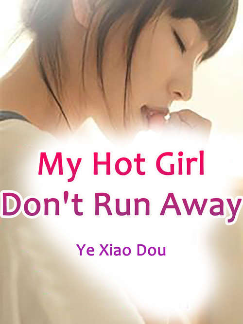 Book cover of My Hot Girl, Don't Run Away: Volume 2 (Volume 2 #2)