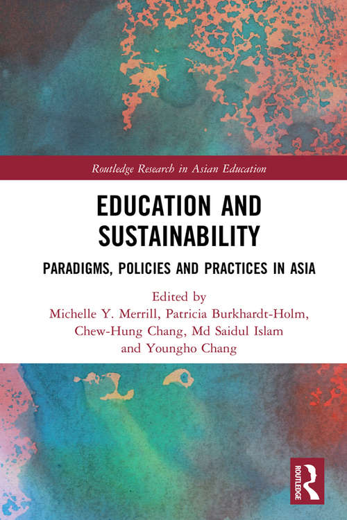 Book cover of Education and Sustainability: Paradigms, Policies and Practices in Asia (Routledge Research in Asian Education)