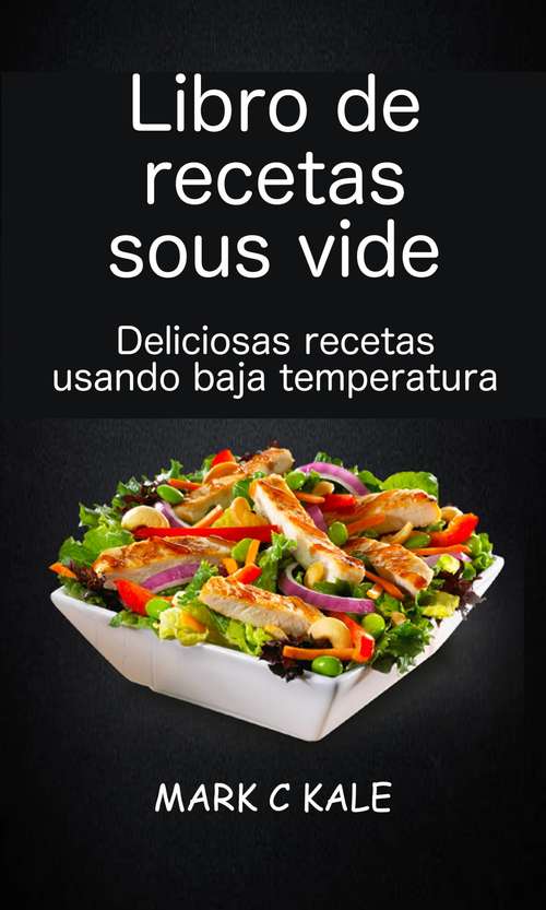 Book cover of Libro de recetas sous vide: deliciosas recetas usando baja temperatura