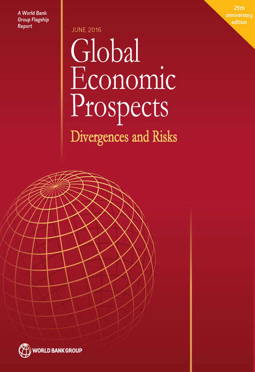 Book cover of Global Economic Prospects, June 2016: Divergences and Risks