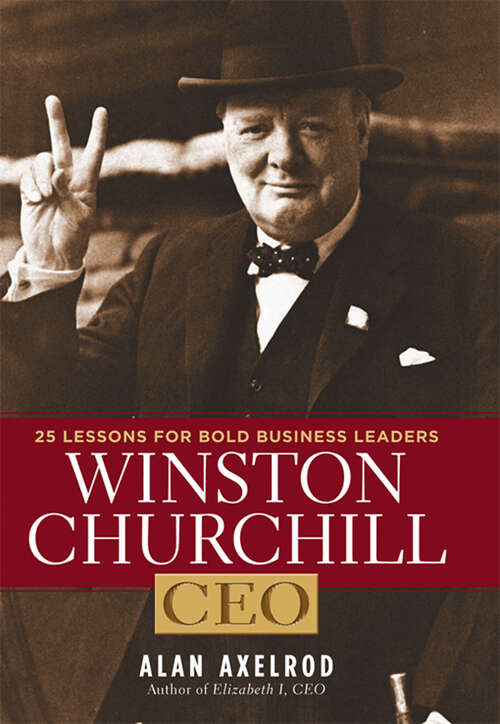 Book cover of Winston Churchill, CEO: 25 Lessons for Bold Business Leaders (Ceo Ser.)
