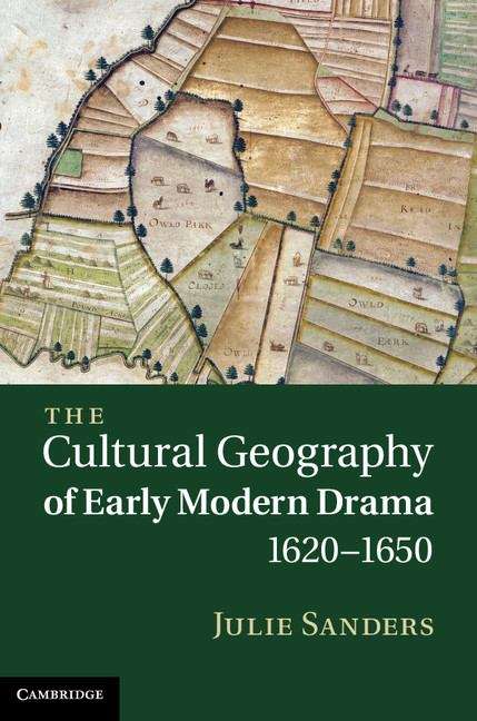 Book cover of The Cultural Geography of Early Modern Drama, 1620–1650