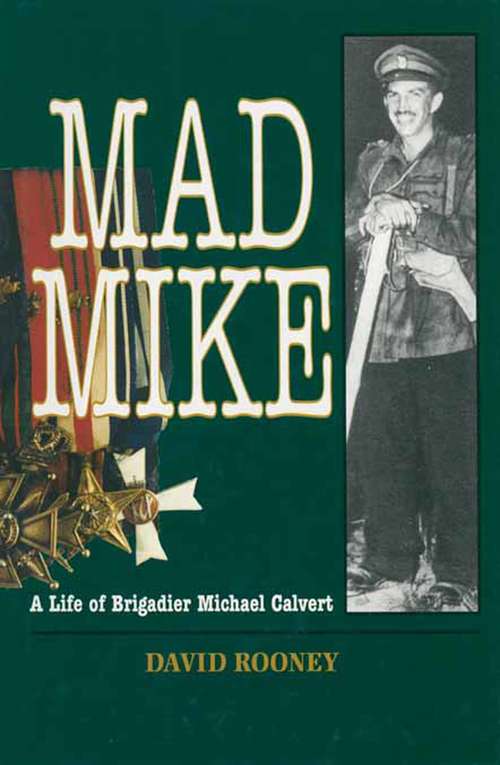 Book cover of Mad Mike: A Life of Brigadier Michael Calvert