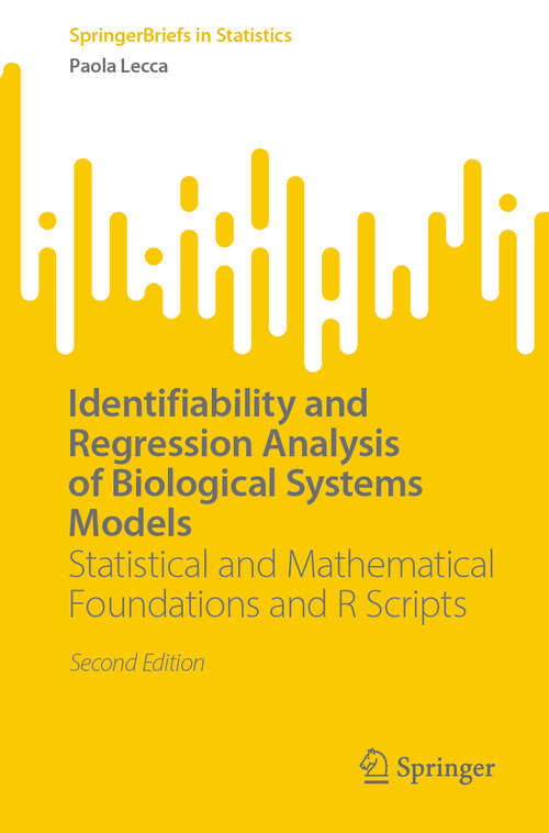 Book cover of Identifiability and Regression Analysis of Biological Systems Models: Statistical and Mathematical Foundations and R Scripts (Second Edition 2024) (SpringerBriefs in Statistics)