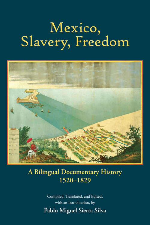 Book cover of Mexico, Slavery, Freedom: A Bilingual Documentary History, 1520–1829