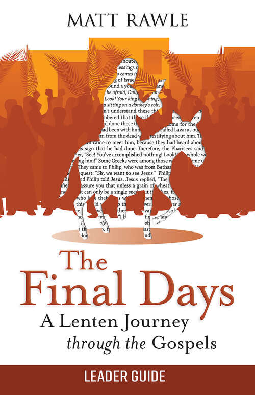 Book cover of The Final Days Leader Guide: A Lenten Journey through the Gospels (The Final Days Leader Guide - eBook [ePub])