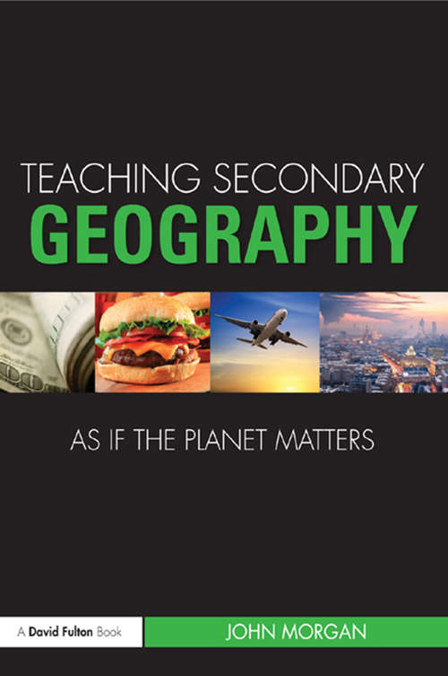 Book cover of Teaching Secondary Geography as if the Planet Matters (Teaching... as if the Planet Matters)