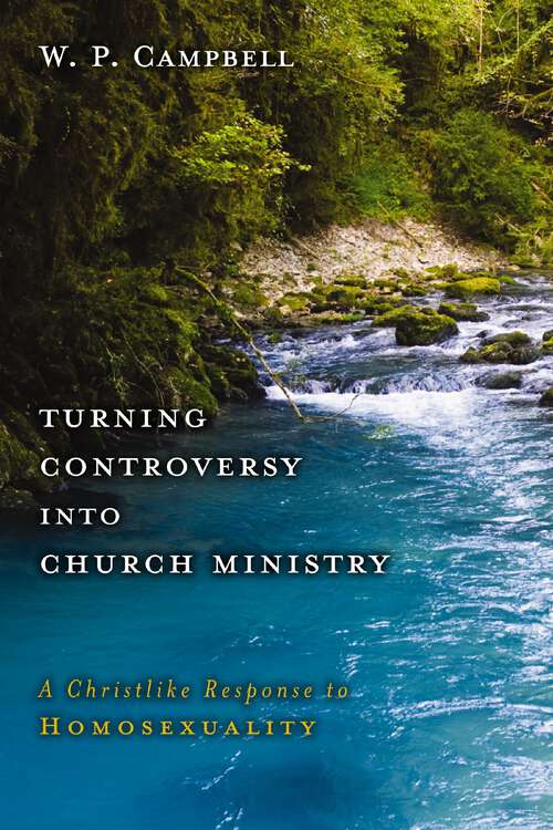 Book cover of Turning Controversy into Church Ministry: A Christlike Response to Homosexuality