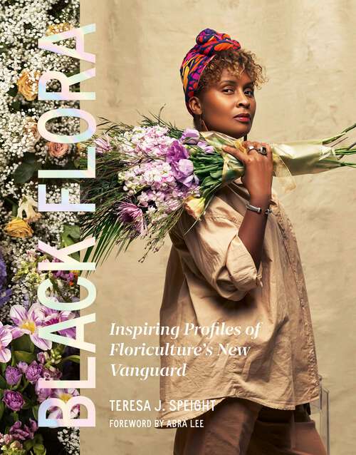 Book cover of Black Flora: Inspiring Profiles of Floriculture's New Vanguard