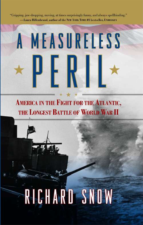 Book cover of A Measureless Peril: America in the Fight for the Atlantic, the Longest Battle of World War II