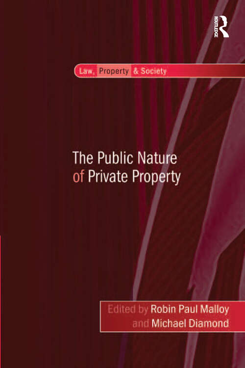 Book cover of The Public Nature of Private Property (Law, Property and Society)