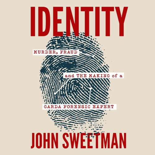 Book cover of Identity: Murder, Fraud and the Making of a Garda Forensic Expert