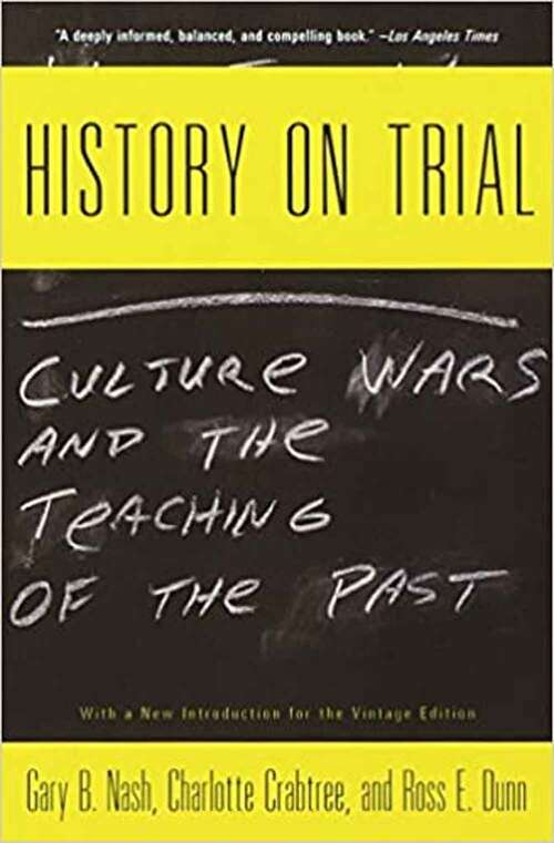 Book cover of History On Trial: Culture Wars And The Teaching Of The Past