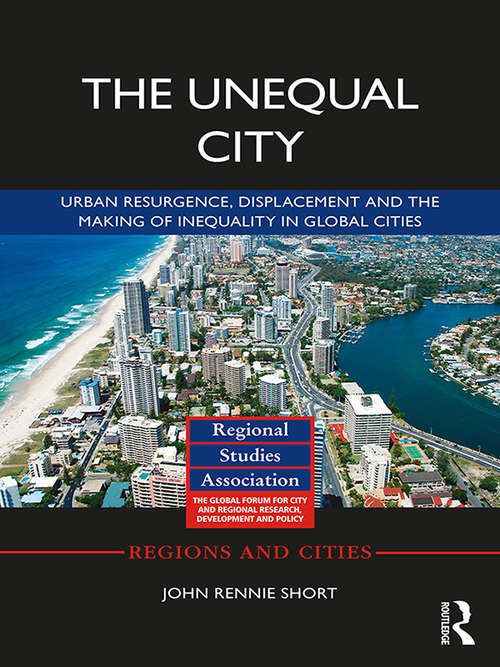 Book cover of The Unequal City: Urban Resurgence, Displacement and the Making of Inequality in Global Cities