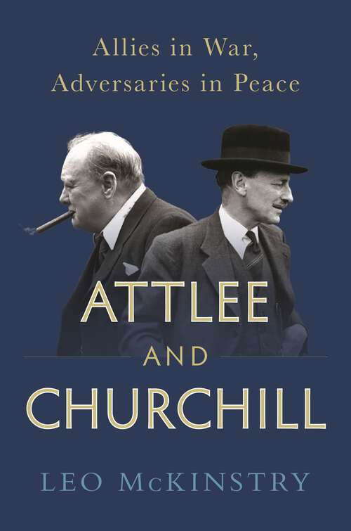 Book cover of Attlee and Churchill: Allies in War, Adversaries in Peace