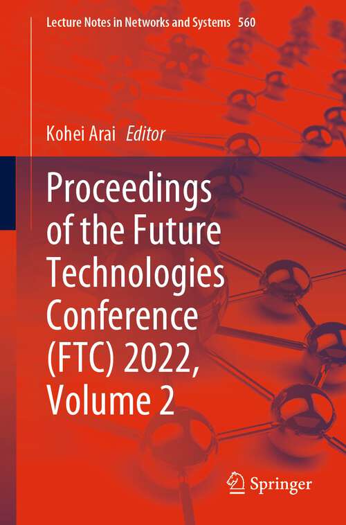 Book cover of Proceedings of the Future Technologies Conference (1st ed. 2023) (Lecture Notes in Networks and Systems #560)