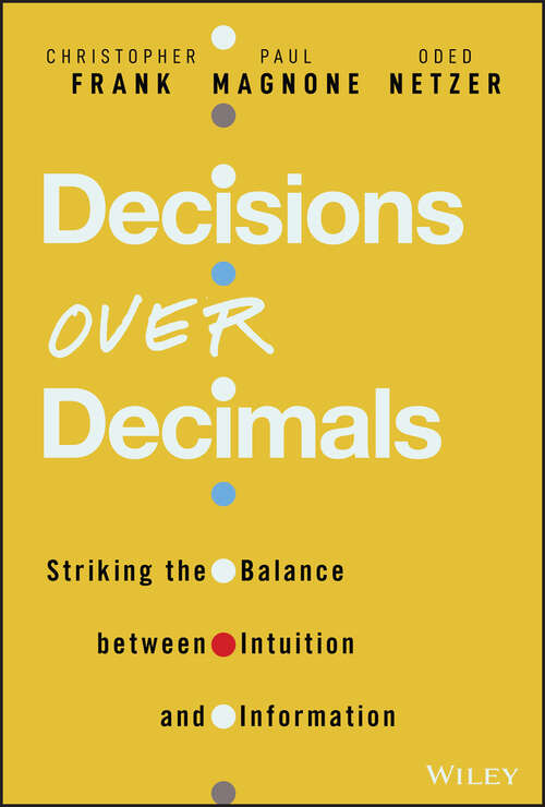 Book cover of Decisions Over Decimals: Striking the Balance between Intuition and Information