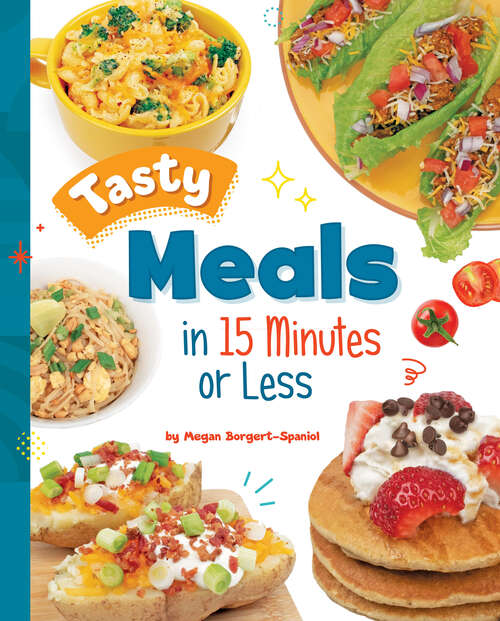 Book cover of Tasty Meals in 15 Minutes of Less (15-minute Foodie Ser.)