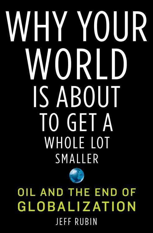 Book cover of Why Your World Is About To Get A Whole Lot Smaller: Oil and the End of Globalization