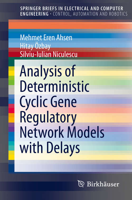 Book cover of Analysis of Deterministic Cyclic Gene Regulatory Network Models with Delays (SpringerBriefs in Electrical and Computer Engineering)