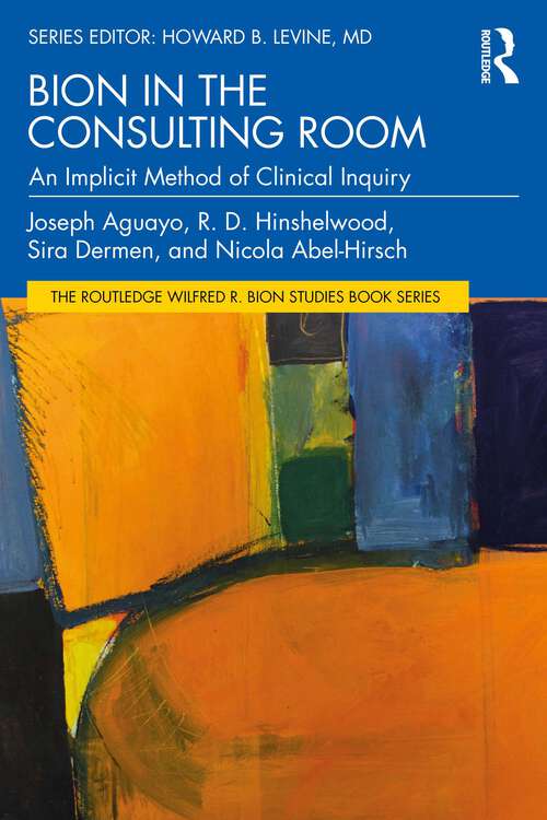 Book cover of Bion in the Consulting Room: An Implicit Method of Clinical Inquiry (The Routledge Wilfred R. Bion Studies Book Series)